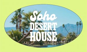 Soho Desert House 2022